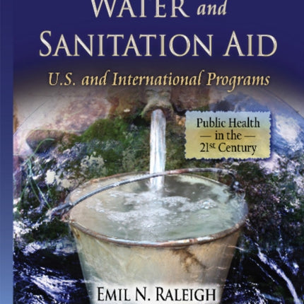 Safe Drinking Water & Sanitation Aid: U.S. & International Programs