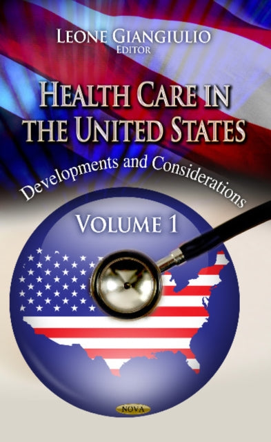 Health Care in the United States: Development & Considerations -- Volume 1