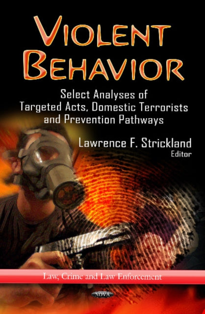 Violent Behavior: Select Analyses of Targeted Acts, Domestic Terrorists & Prevention Pathways