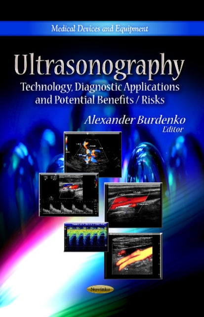 Ultrasonography: Technology, Diagnostic Applications & Potential Benefits / Risks