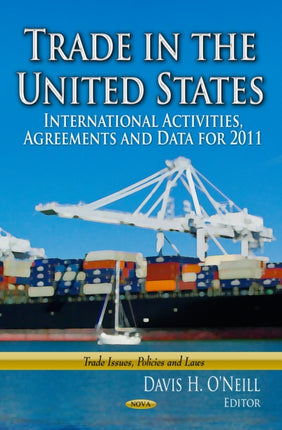 Trade in the United States: International Activities, Agreements & Data for 2011