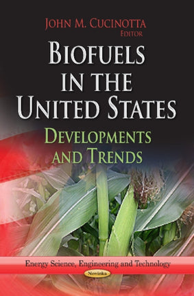 Biofuels in the United States: Developments & Trends