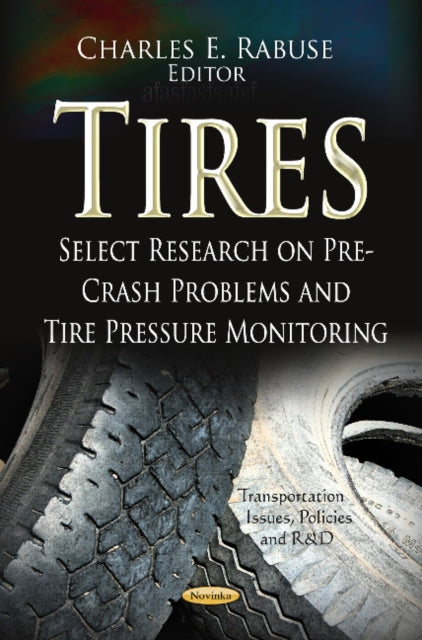 Tires: Select Research on Pre-Crash Problems & Tire Pressure Monitoring