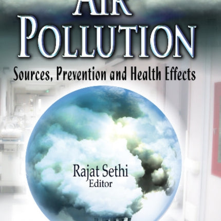 Air Pollution: Sources, Prevention & Health Effects