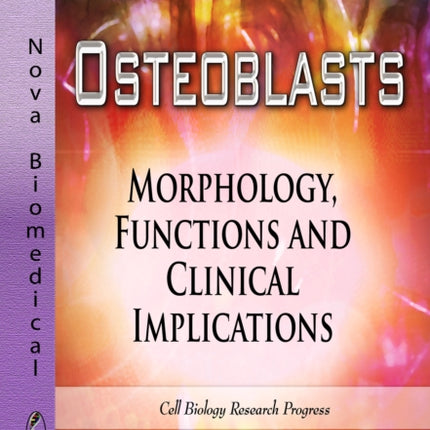 Osteoblasts: Morphology, Functions & Clinical