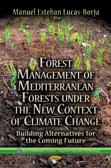 Forest Management of Mediterranean Forests Under the New Context of Climate Change: Building Alternatives for the Coming Future