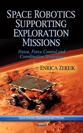 Space Robotics Supporting Exploration Missions: