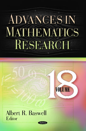 Advances in Mathematics Research: Volume 18