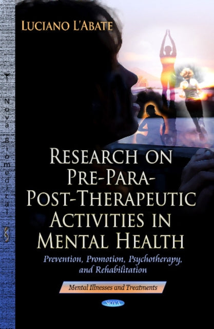 Research on Pre-Para-Post-Therapeutic Activities in Mental Health: Prevention, Promotion, Psychotherapy & Rehabilitation