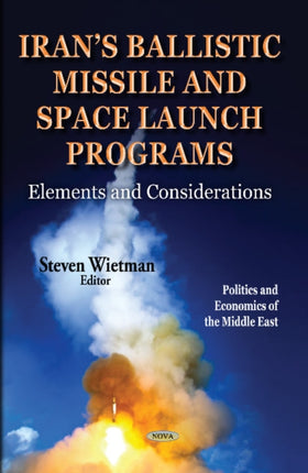 Irans Ballistic Missile & Space Launch Programs: Elements & Considerations