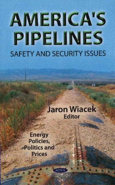 America's Pipelines: Safety & Security Issues