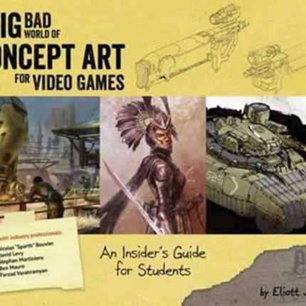 The Big Bad World of Concept Art for Video Games: An Insider's Guide for Students