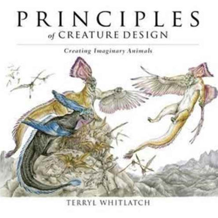 Principles of Creature Design: Creating Imaginary Animals