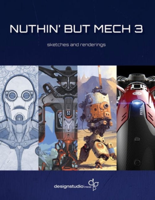 Nuthin' but Mech: Sketches and Renderings: Vol. 3