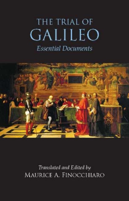 The Trial of Galileo: Essential Documents