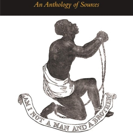 The American Debate over Slavery, 1760-1865: An Anthology of Sources