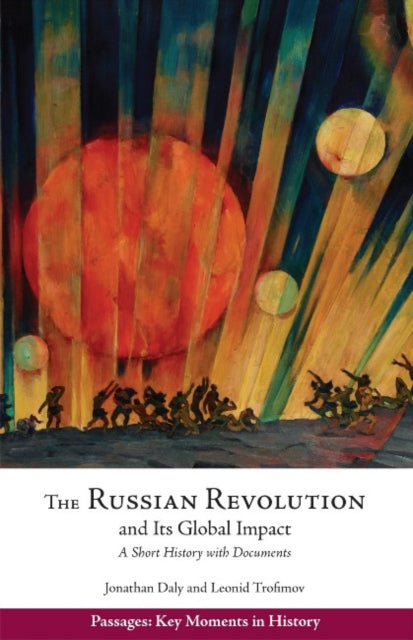 The Russian Revolution and Its Global Impact: A Short History with Documents