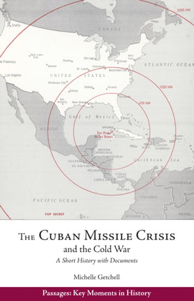 The Cuban Missile Crisis and the Cold War: A Short History with Documents