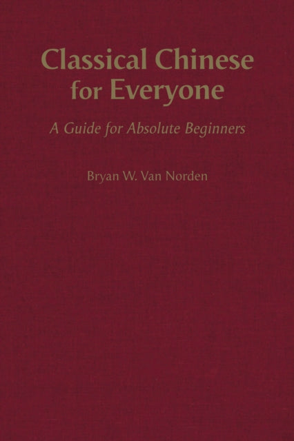 Classical Chinese for Everyone: A Guide for Absolute Beginners