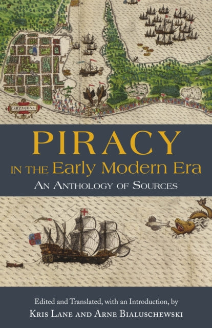 Piracy in the Early Modern Era: An Anthology of Sources