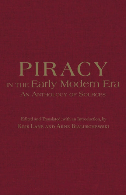 Piracy in the Early Modern Era: An Anthology of Sources