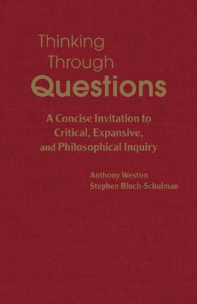 Thinking Through Questions: A Concise Invitation to Critical, Expansive, and Philosophical Inquiry