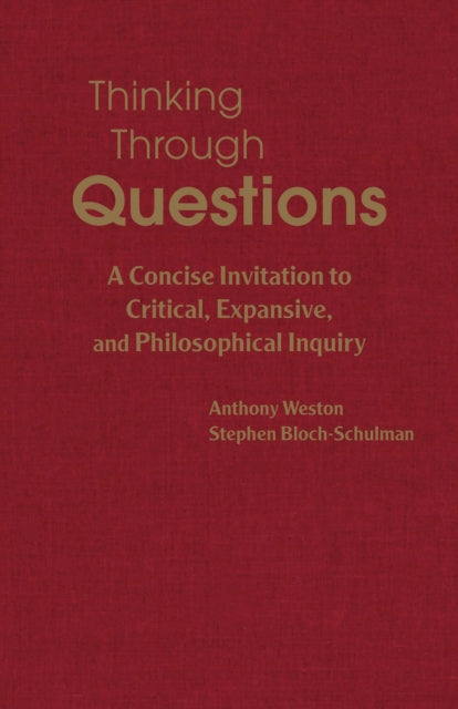 Thinking Through Questions: A Concise Invitation to Critical, Expansive, and Philosophical Inquiry