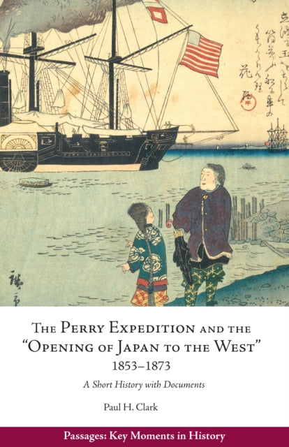 Perry Expedition and the "Opening of Japan to the West", 1853—1873: A Short History with Documents