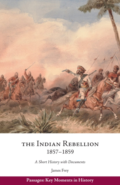 The Indian Rebellion, 1857-1859: A Short History with Documents