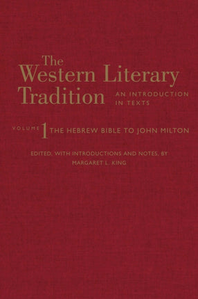 The Western Literary Tradition: Volume 1: The Hebrew Bible to John Milton