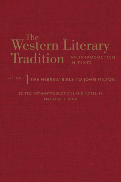 The Western Literary Tradition: Volume 1: The Hebrew Bible to John Milton