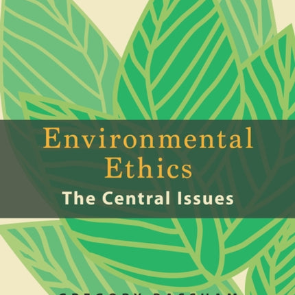 Environmental Ethics: The Central Issues