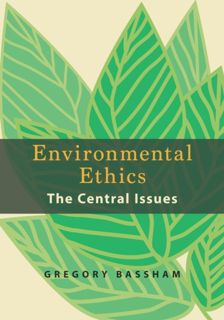 Environmental Ethics: The Central Issues