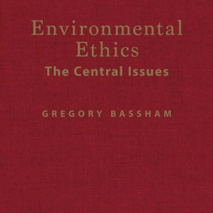 Environmental Ethics: The Central Issues