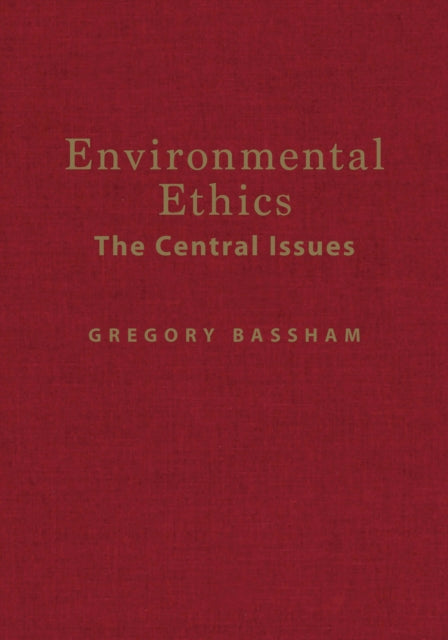 Environmental Ethics: The Central Issues