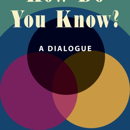 How Do You Know?: A Dialogue