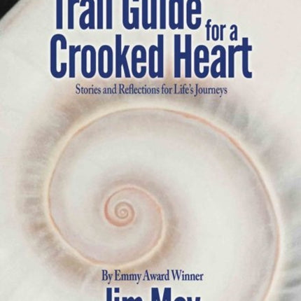 Trail Guide for a Crooked Heart: Stories and