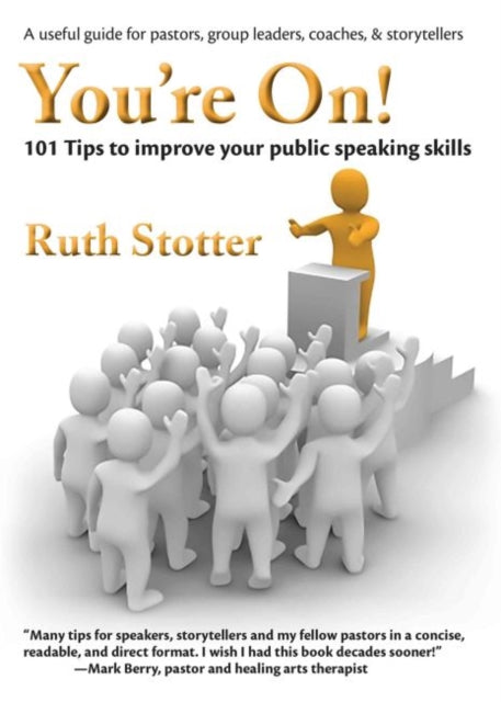 You're On!: 101 Tips to Improve Your Public