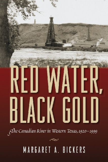 Red Water, Black Gold: The Canadian River in