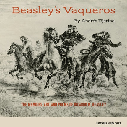 Beasley's Vaqueros: The Memoirs, Art, and Poems