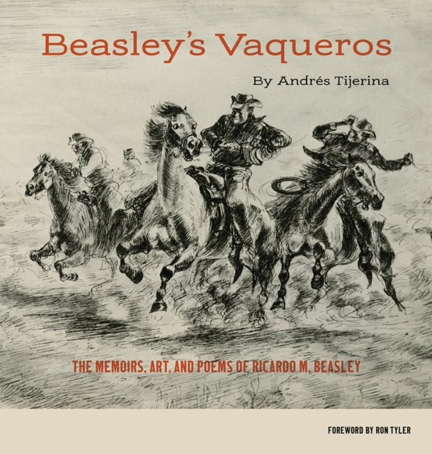 Beasley's Vaqueros: The Memoirs, Art, and Poems