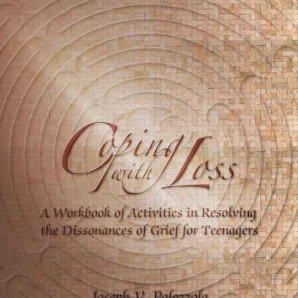 Coping with Loss: A Workbook of Activities in Resolving the Dissonances of Grief for Teenagers