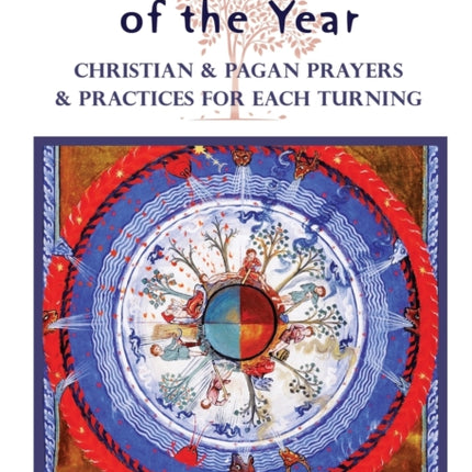 The Celtic Wheel of the Year: Christian & Pagan Prayers & Practices for Each Turning