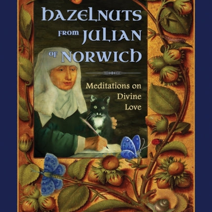 Hazelnuts from Julian of Norwich: Meditations on Divine Love