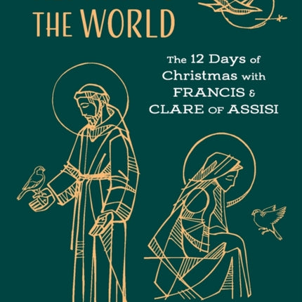 Repairing the World: The 12 Days of Christmas with Francis and Clare of Assisi