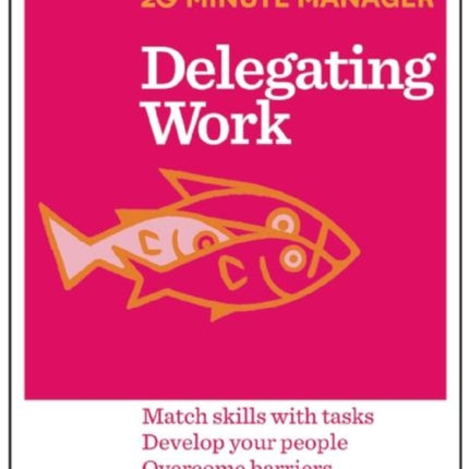 Delegating Work (HBR 20-Minute Manager Series)