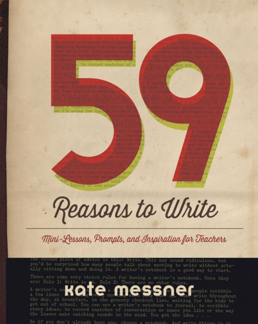 59 Reasons to Write: Mini-Lessons, Prompts, and