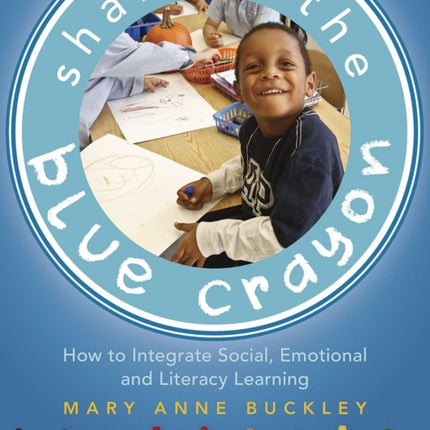 Sharing the Blue Crayon: How to Integrate Social, Emotional, and Literacy Learning