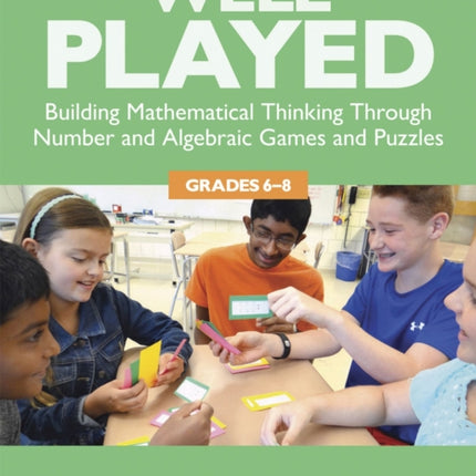 Well Played, Grades 6-8: Building Mathematical