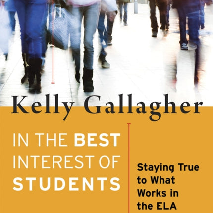 In the Best Interest of Students: Staying True to What Works in the ELA Classroom